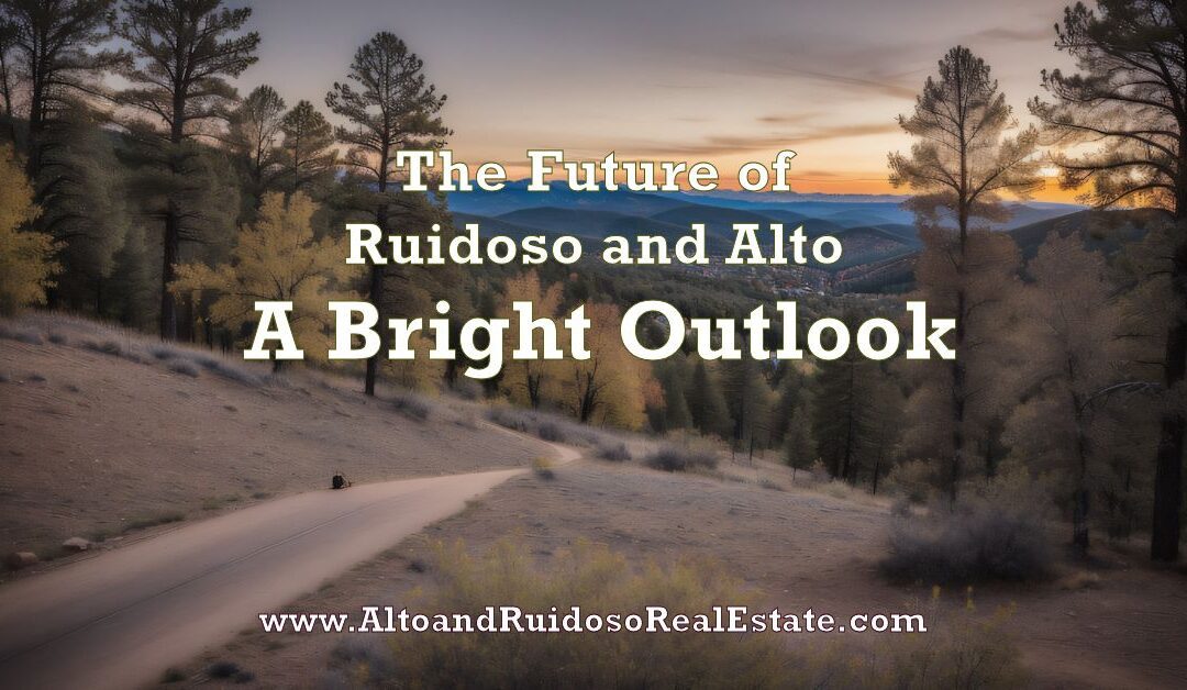 The Future of Ruidoso and Alto: A Bright Outlook