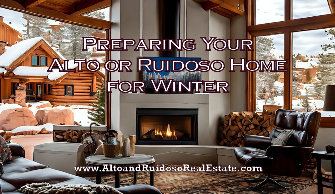 12 Tips to Preparing Your Home in Alto or Ruidoso for Winter
